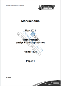 IB数学高等级分析与方法2021年真题评分标准下载《IB Mathematics Analysis and Approaches Higher Level Paper 1 Markscheme May 2021》