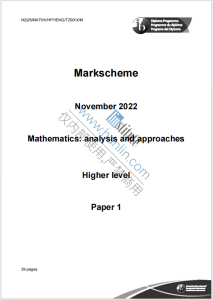 IB数学高等级分析与方法2022年真题评分标准下载《IB Mathematics Analysis and Approaches Higher Level Paper 1 Markscheme November 2022》
