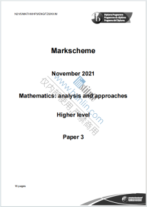 IB数学高水平分析与方法2021年真题评分标准下载《IB Mathematics Analysis and Approaches Higher Level Paper 3 Markscheme November 2021》