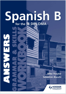 IB西班牙语教材下载《Spanish B for the IB Diploma Grammar and Skills Workbook Answers》