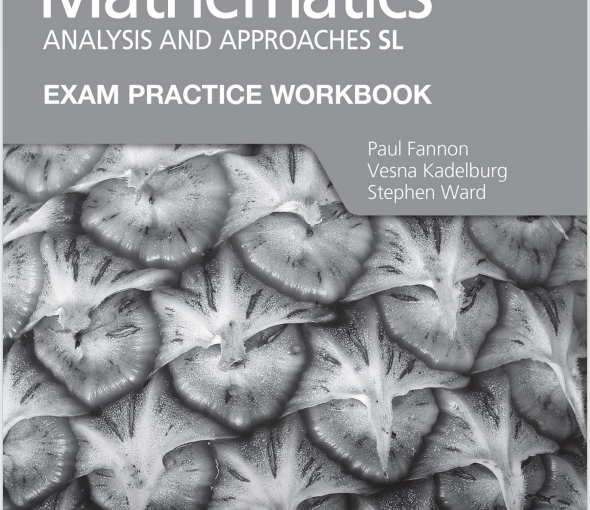 IB数学教材下载《Mathematics - Analysis and Approaches SL - Exam Practice Workbook - Hodder 2021》
