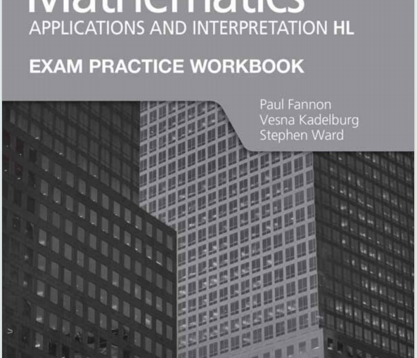 IB数学教材下载《Mathematics - Applications and Interpretation HL - Exam Practice Workbook - ANSWERS - Hodder 2021》